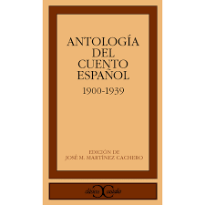 Antología del cuento español. 1900-1939