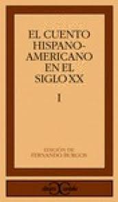 El cuento hispanoamericano en el siglo XX, I