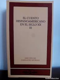 El cuento hispanoamericano en el siglo XX, III