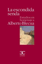 La escondida senda. Estudios en homenaje a Alberto Blecua