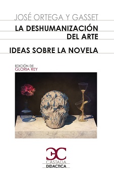 La deshumanización del arte. Ideas sobre la novela